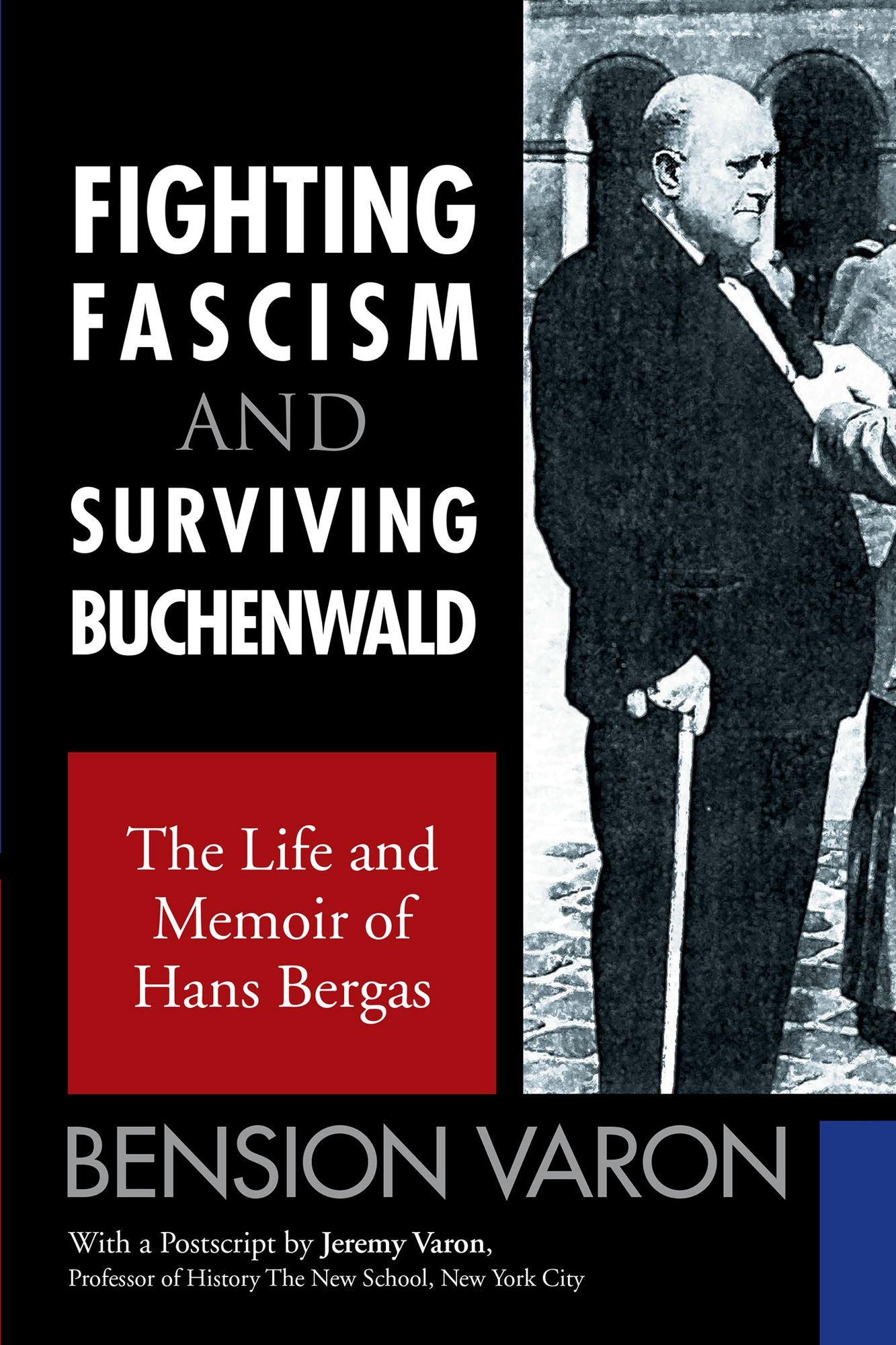 FIGHTING FASCISM AND SURVIVING BUCHENWALD: The Life and Memoir of Hans Bergas