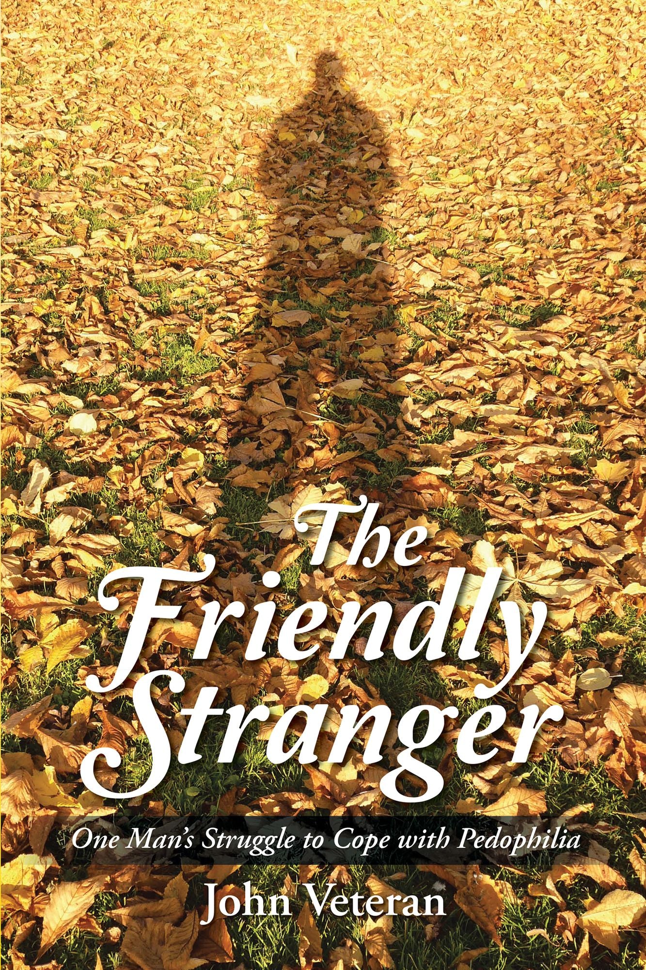 The Friendly Stranger: One Man's Struggle to Cope with Pedophilia