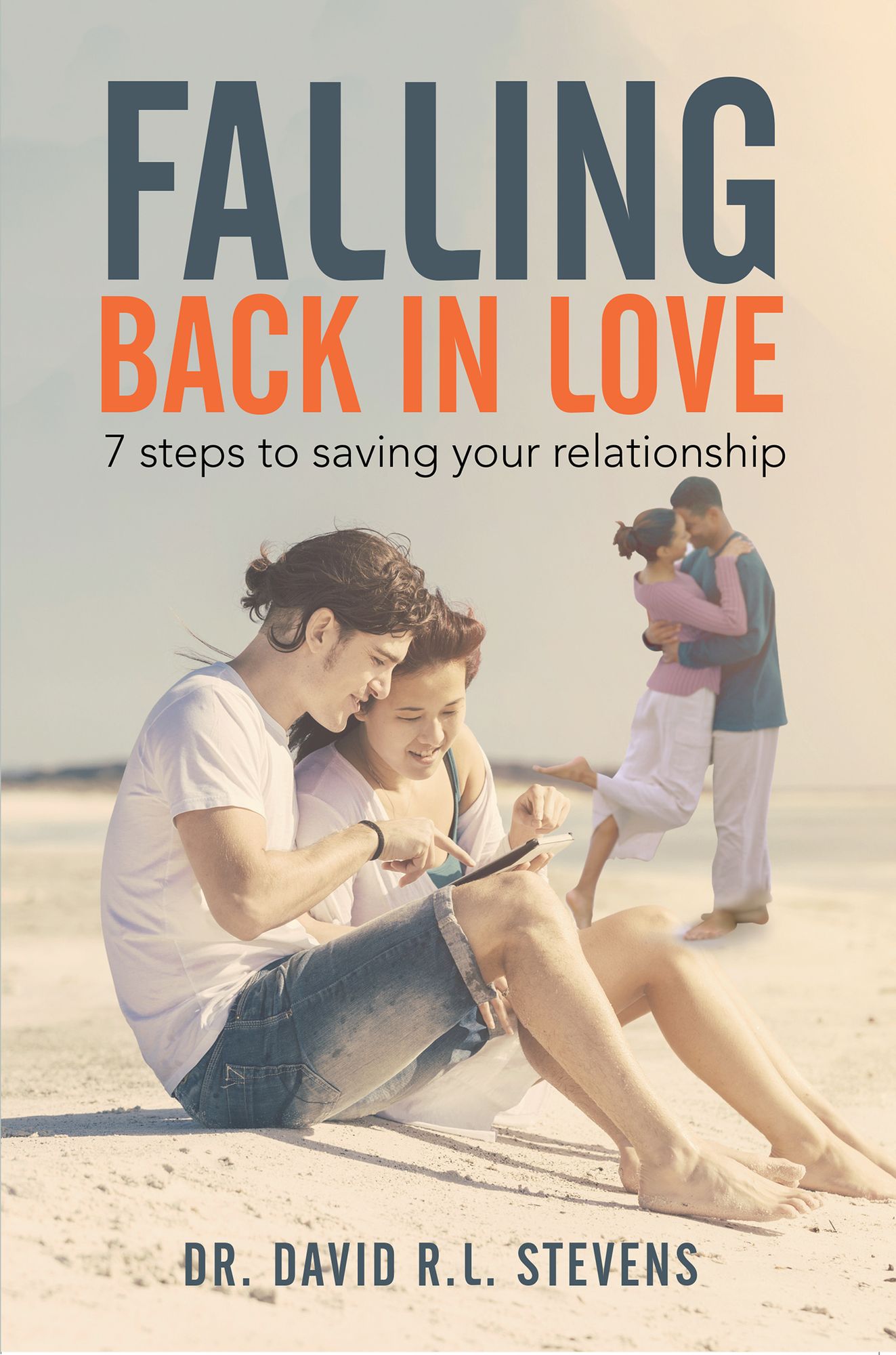 FALLING BACK IN LOVE: 7 steps to saving your relationship