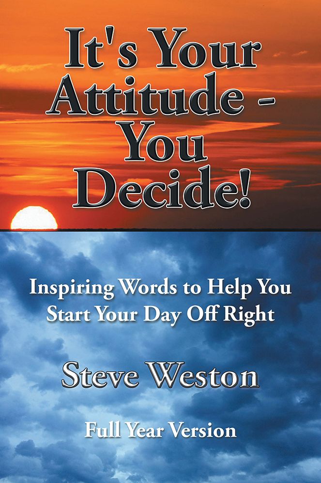 It's Your Attitude - You Decide!: Inspiring Words to Help You Start Your Day Off Right