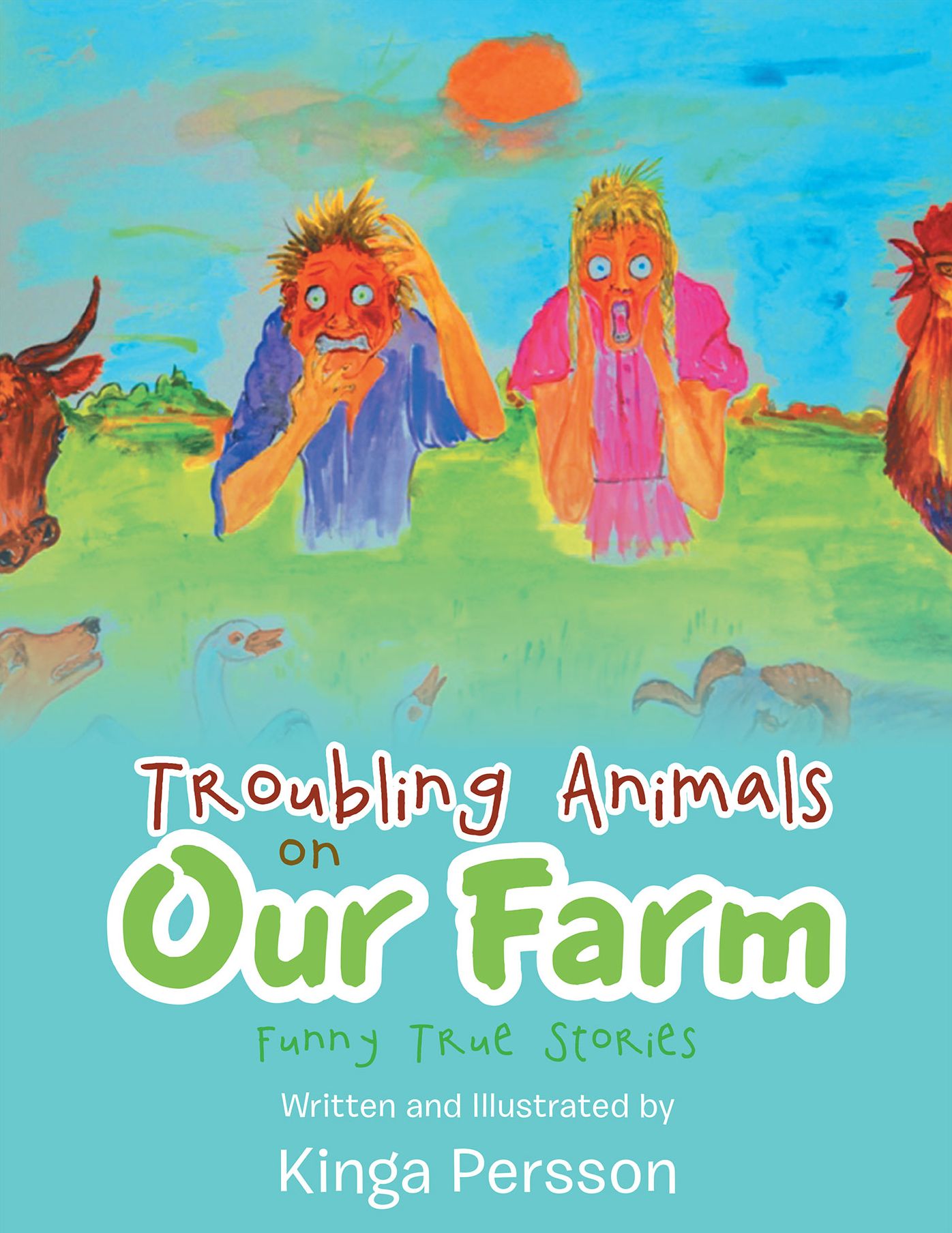 Troubling Animals on Our Farm: Funny True Stories