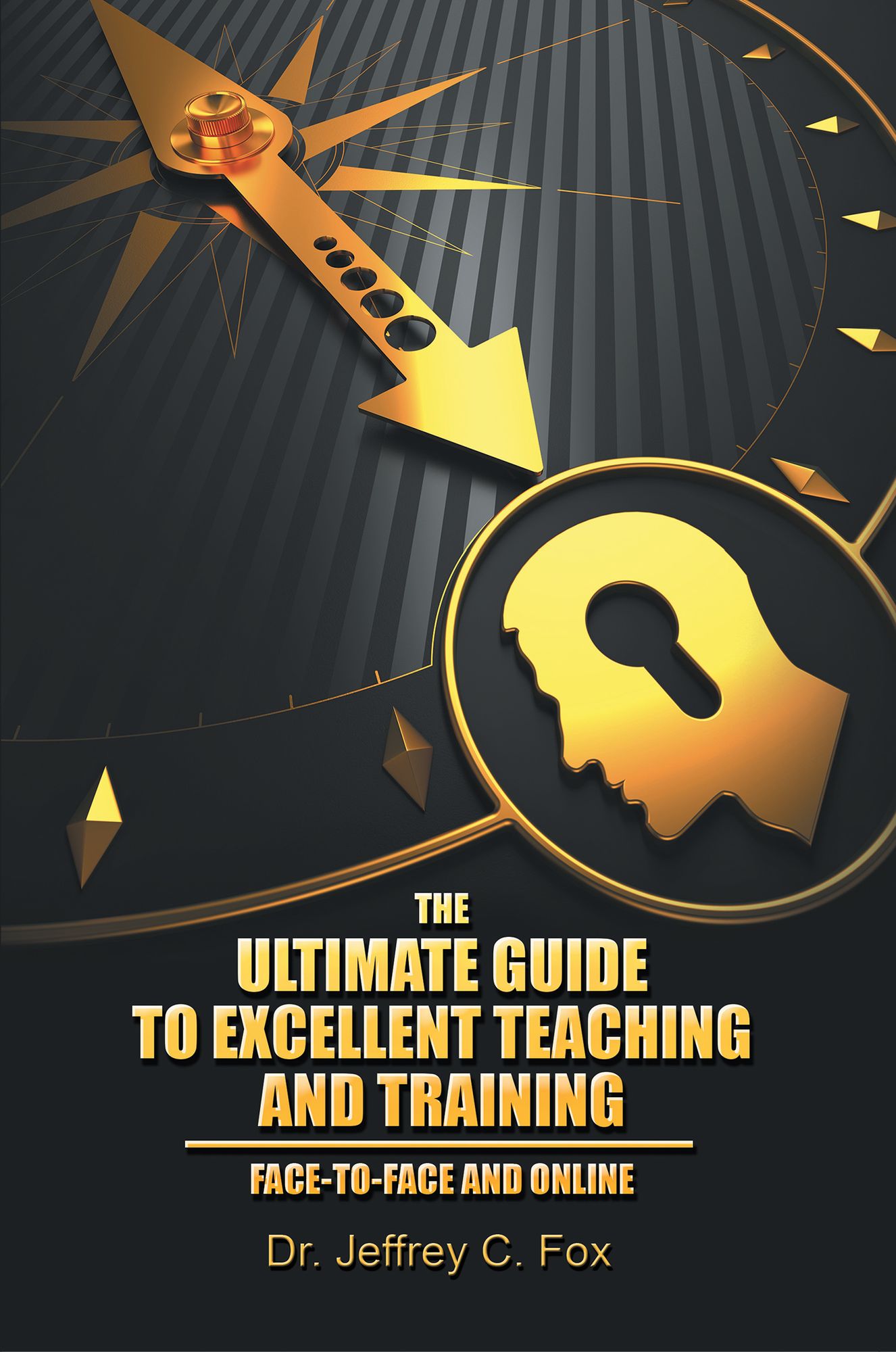 The Ultimate Guide to Excellent Teaching and Training: Face-to-Face and Online