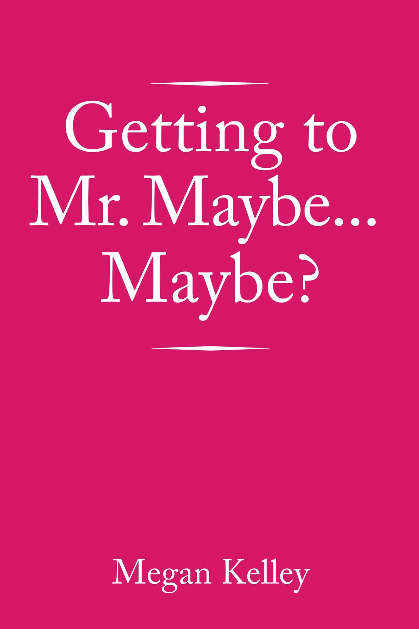 Getting to Mr. Maybemaybe?