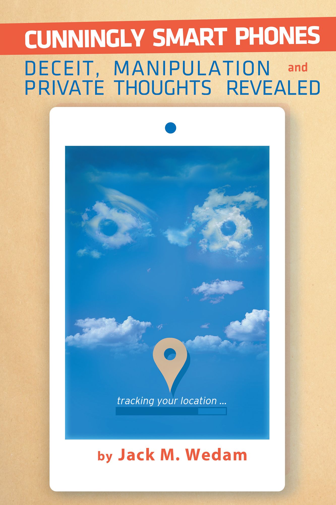 Cunningly Smart Phones: Deceit, Manipulation, and Private Thoughts Revealed
