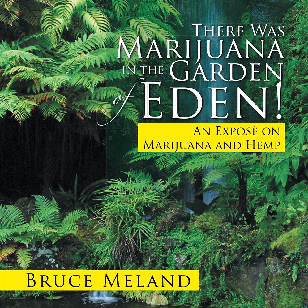 There Was Marijuana in the Garden of Eden!: An Exposé on Marijuana and Hemp