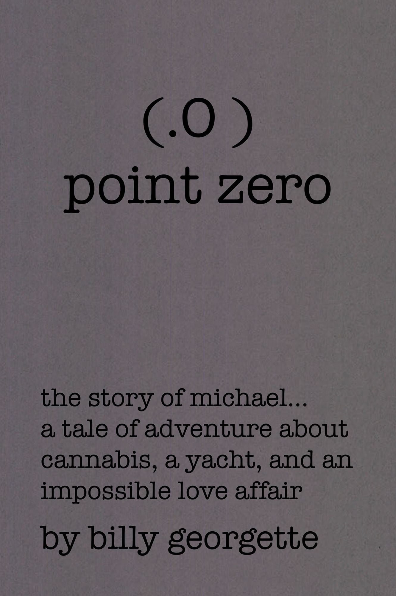 (.O ) Point Zero: THE STORY OF MICHAEL...