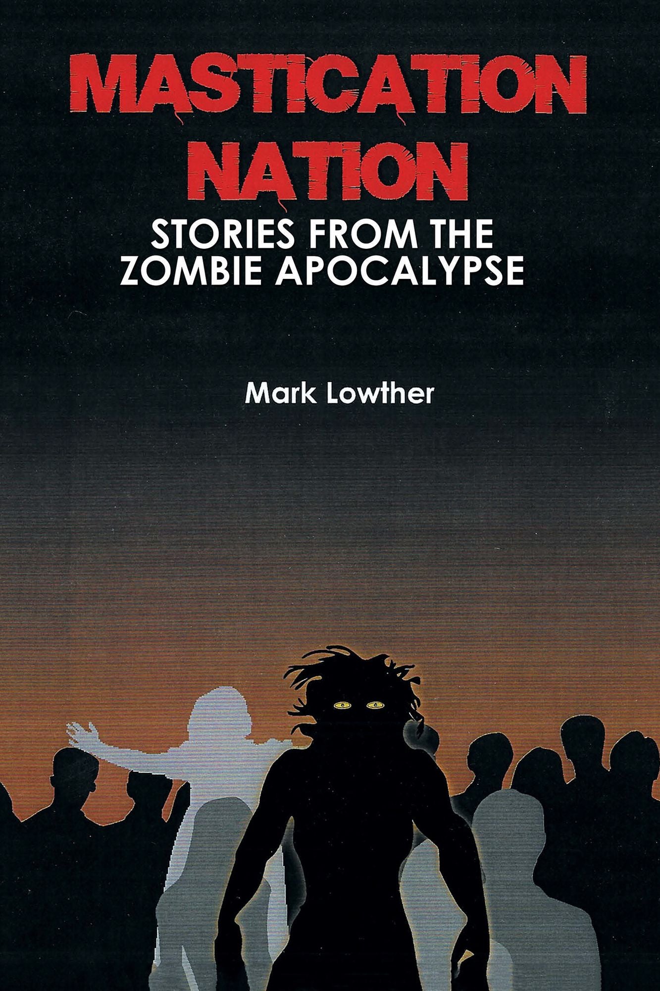 Mastication Nation: Stories from the Zombie Apocalypse