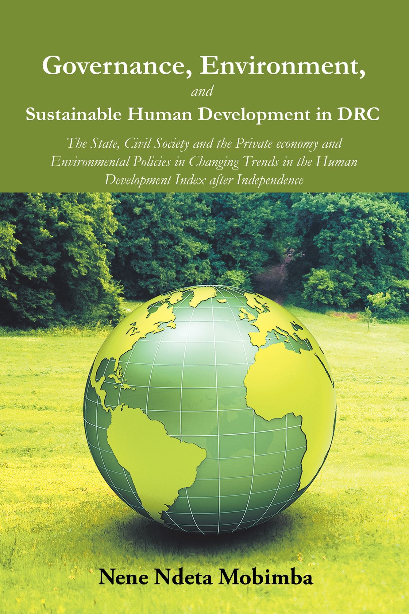 Governance, Environment, and Sustainable Human Development in DRC: The State, Civil Society and the Private Economy and Environmental Policies in Changing Trends in the Human Development Index After Independence