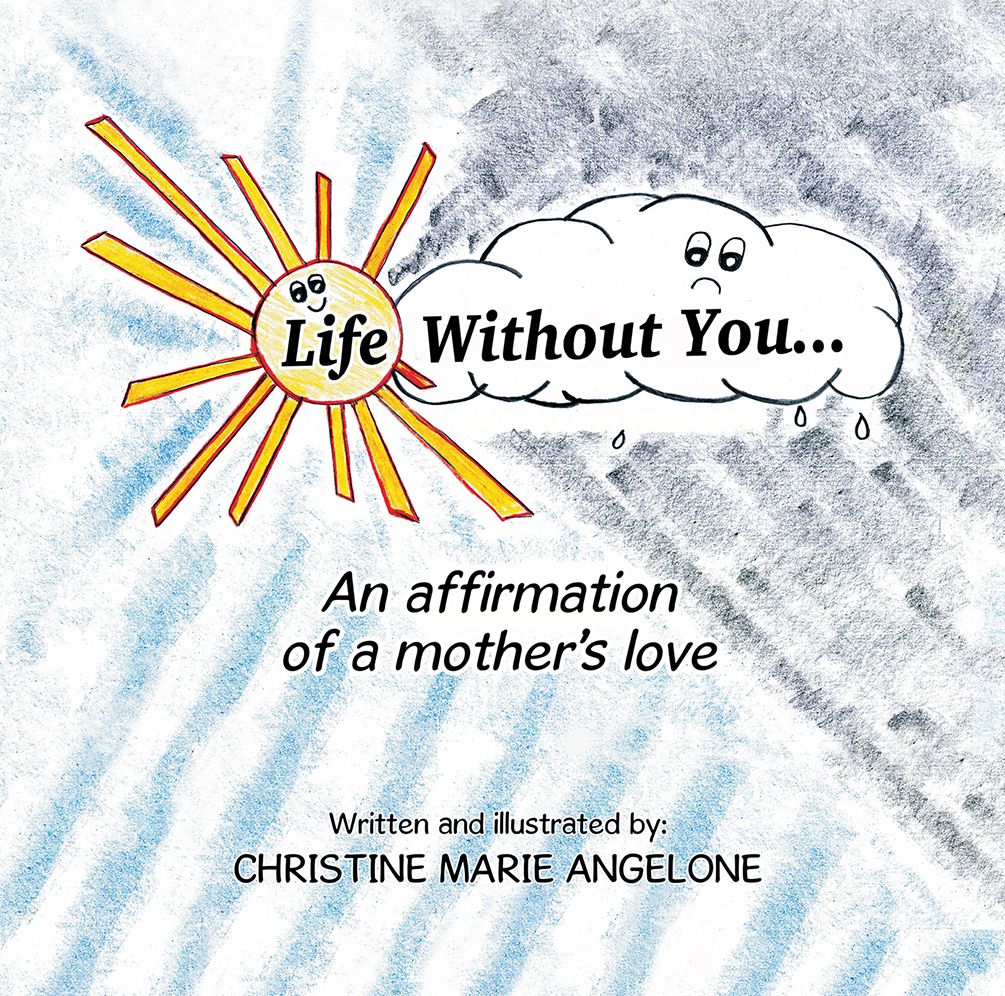 Life Without You . . .: An Affirmation of a Mother's Love