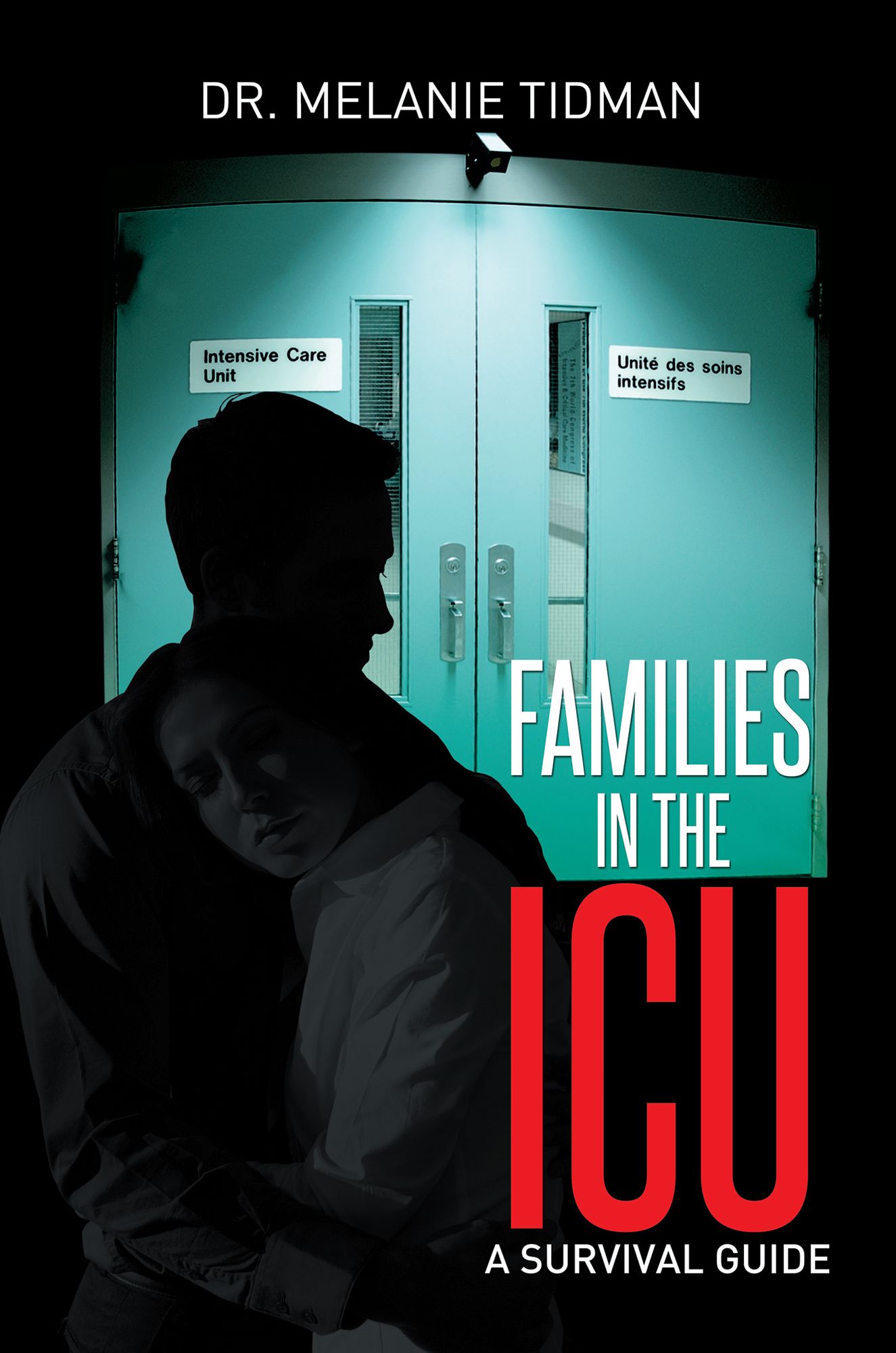 Families in the ICU: A Survival Guide