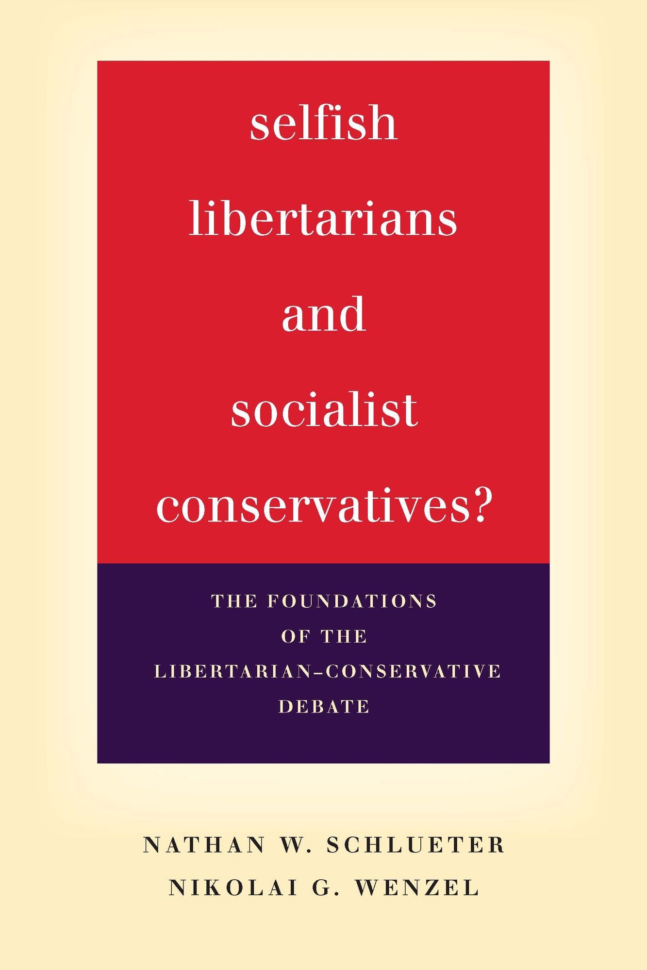 Selfish Libertarians and Socialist Conservatives?: The Foundations of the Libertarian-Conservative Debate