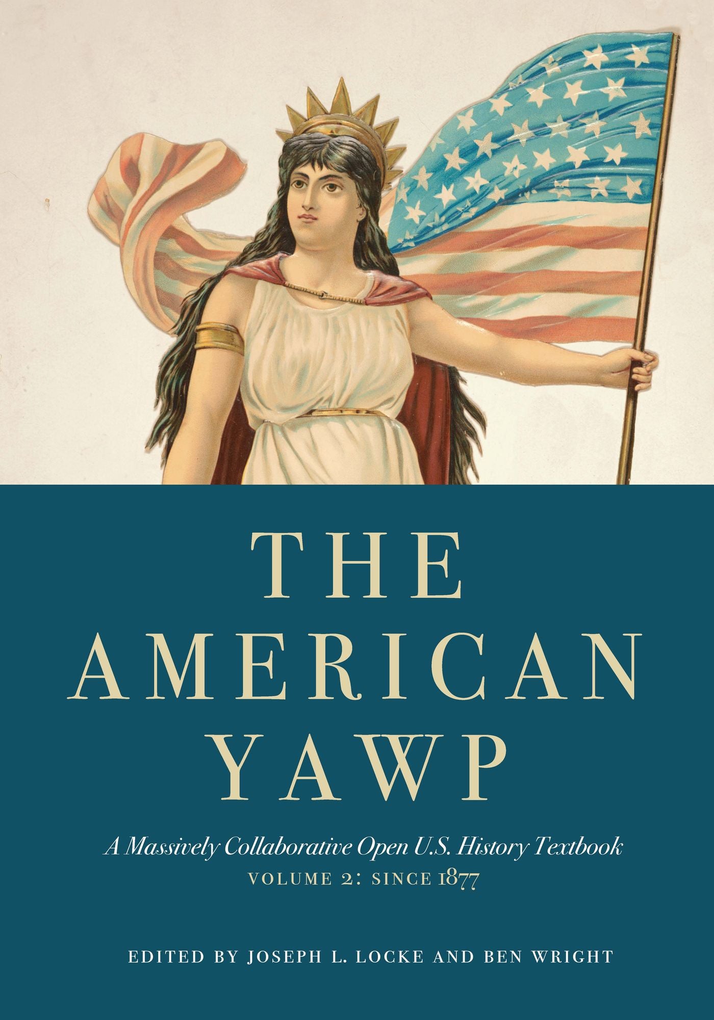 The American Yawp : A Massively Collaborative Open U.S. History Textbook, Since 1877