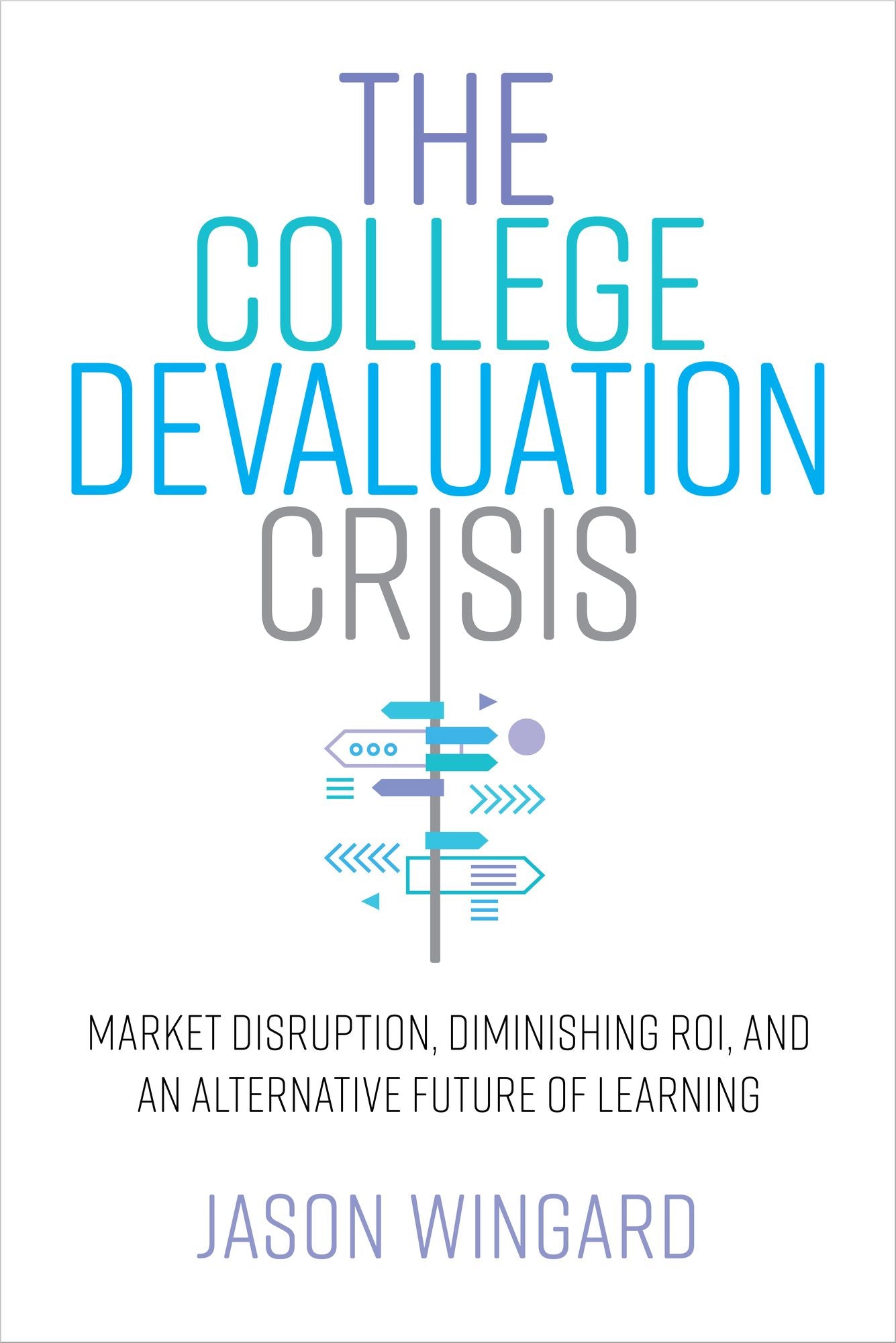 The College Devaluation Crisis: Market Disruption, Diminishing ROI, and an Alternative Future of Learning