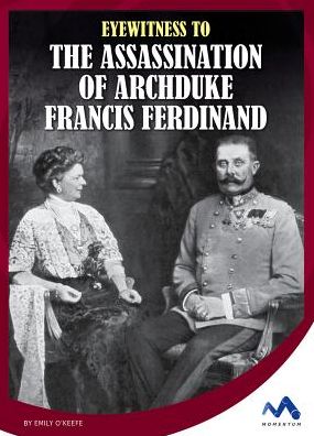 Eyewitness to the Assassination of Archduke Francis Ferdinand