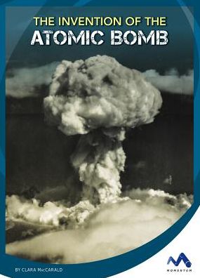 The Invention of the Atomic Bomb