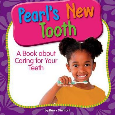 Pearl's New Tooth: A Book about Caring for Your Teeth