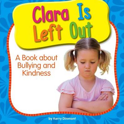 Clara Is Left Out: A Book about Bullying and Kindness