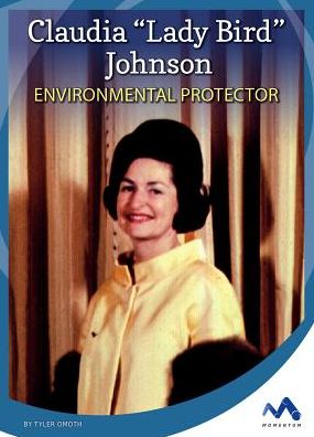 Claudia 'Lady Bird' Johnson: Environmental Protector