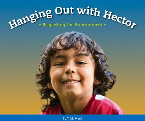 Hanging Out with Hector: Respecting the Environment