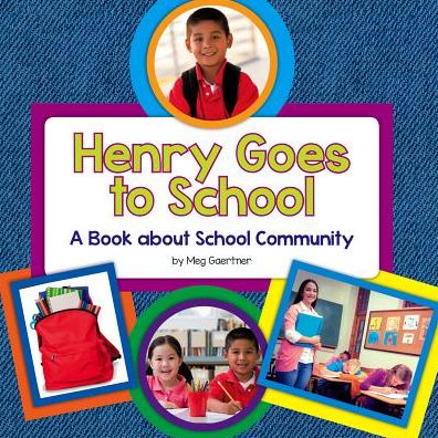 Henry Goes to School: A Book about School Community