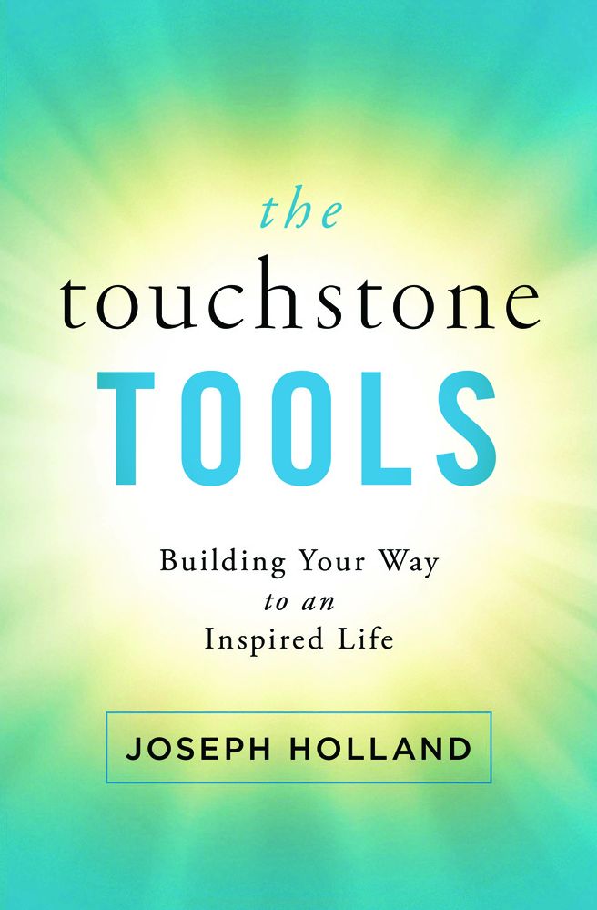 Touchstone Tools, The: Building Your Way to an Inspired Life