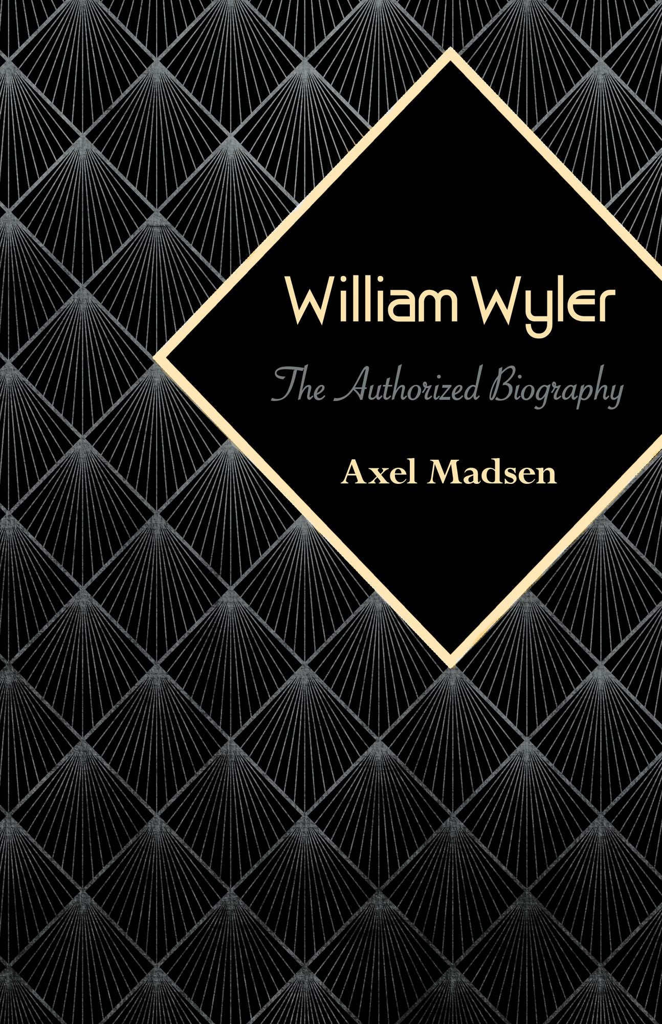 William Wyler: The Authorized Biography