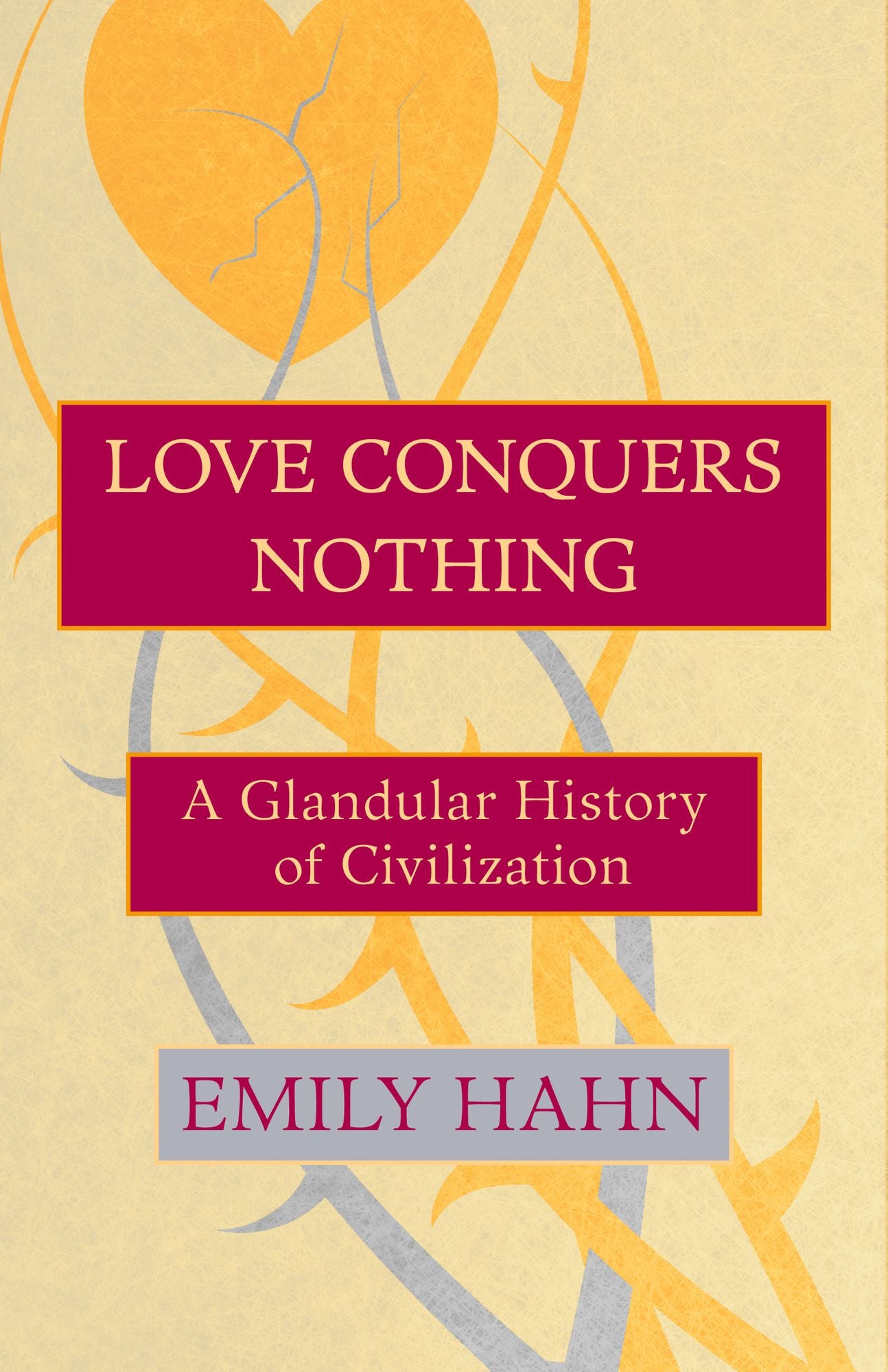 Love Conquers Nothing: A Glandular History of Civilization
