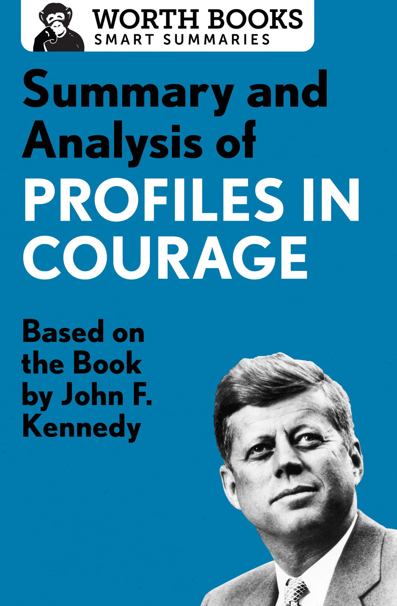Summary and Analysis of Profiles in Courage: Based on the Book by John F. Kennedy