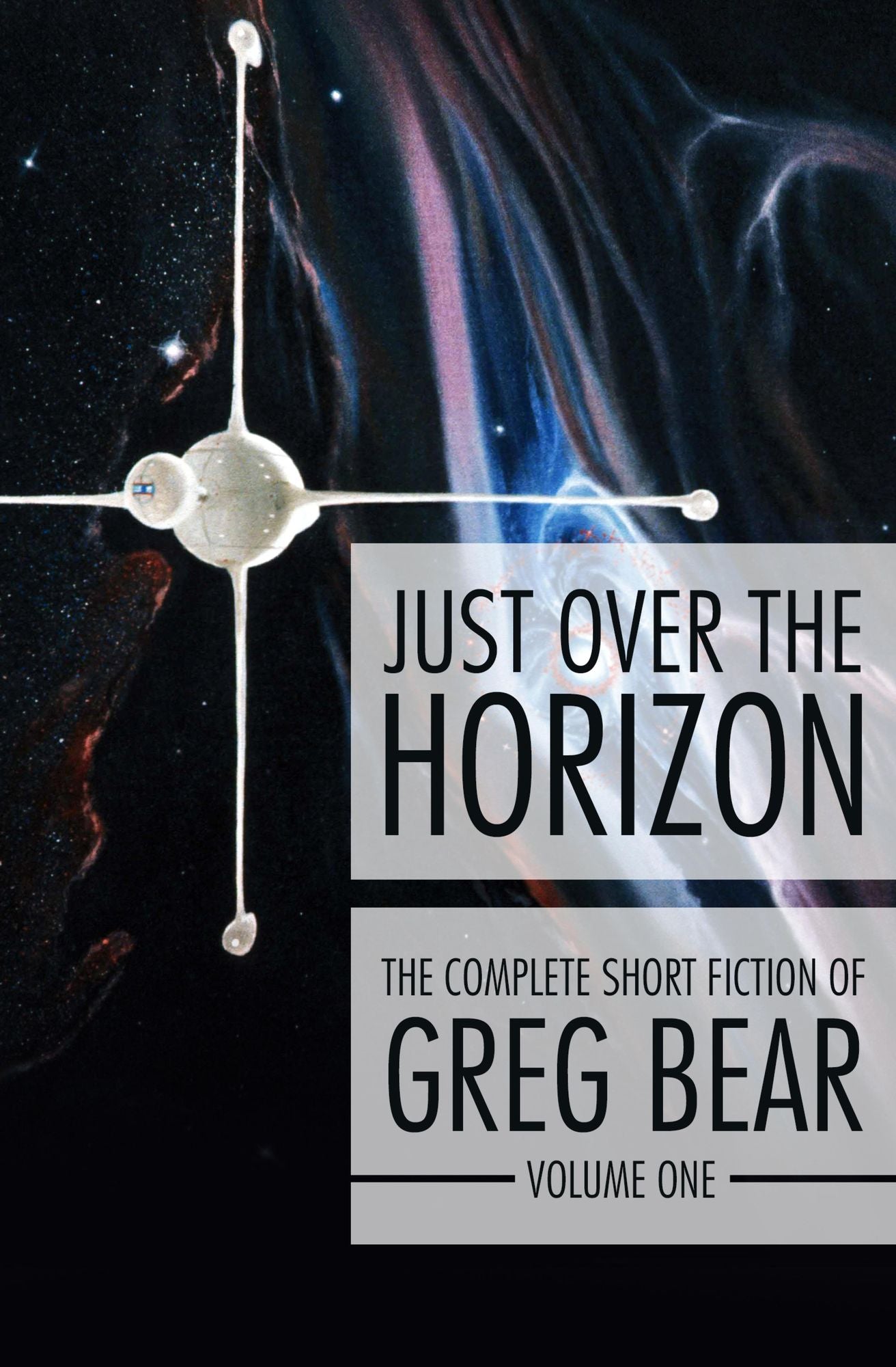 Just Over the Horizon: The Complete Short Fiction of Greg Bear, Volume 1