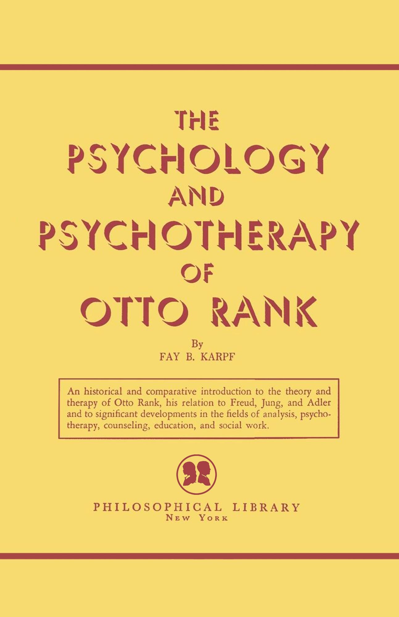 The Psychology and Psychotherapy of Otto Rank