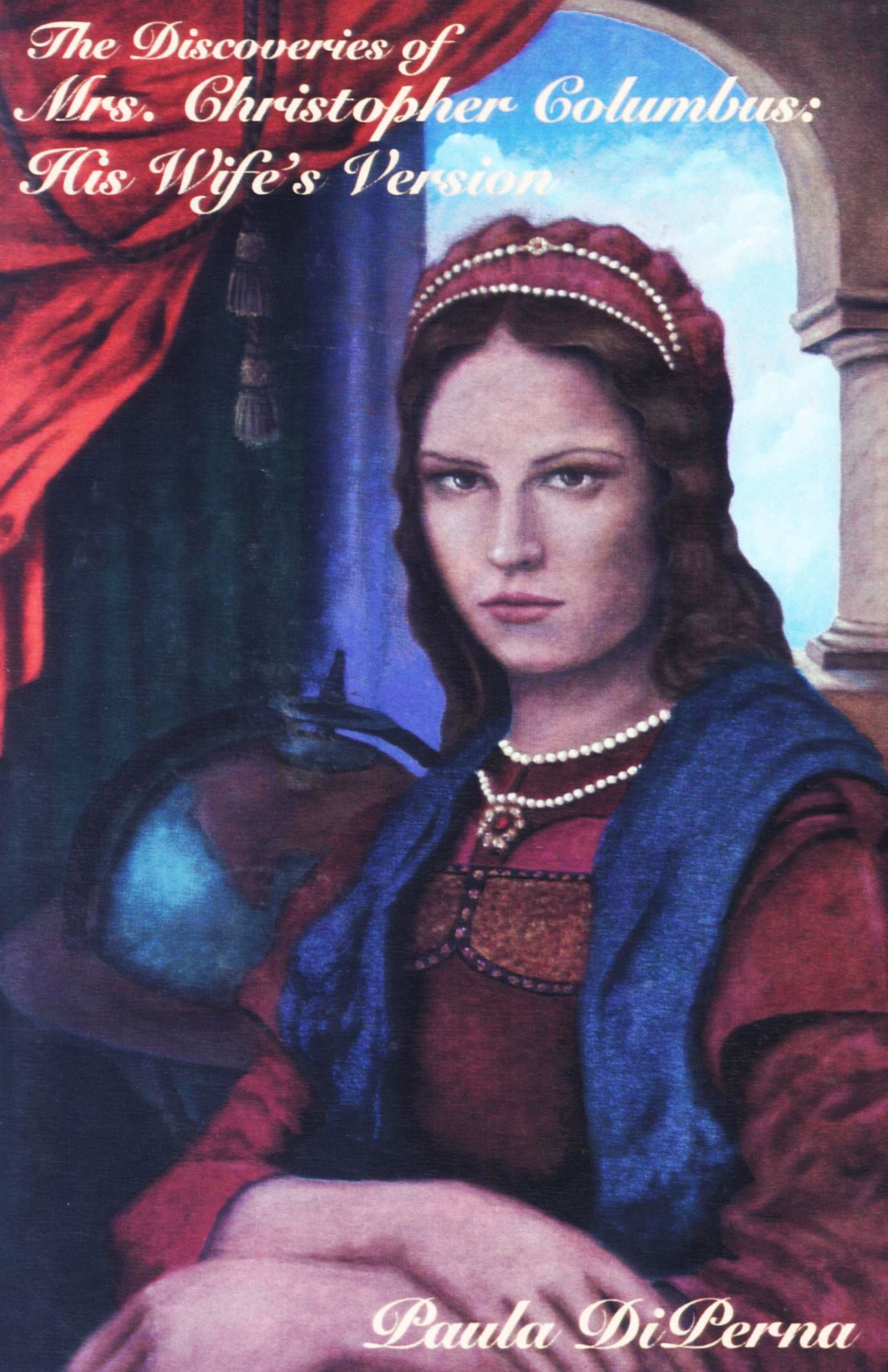 The Discoveries of Mrs. Christopher Columbus: His Wife's Version