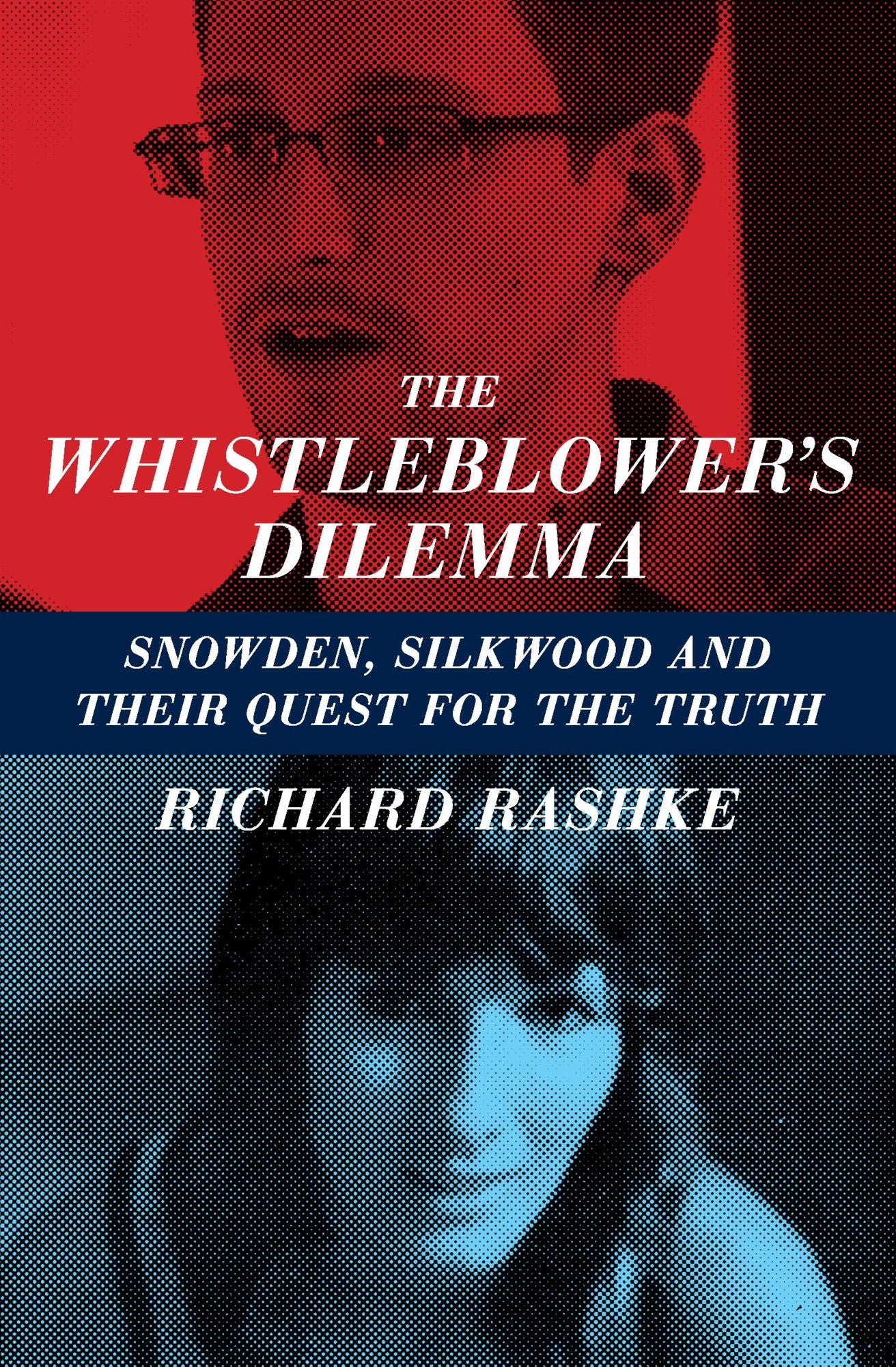 The Whistleblower's Dilemma: Snowden, Silkwood and Their Quest for the Truth