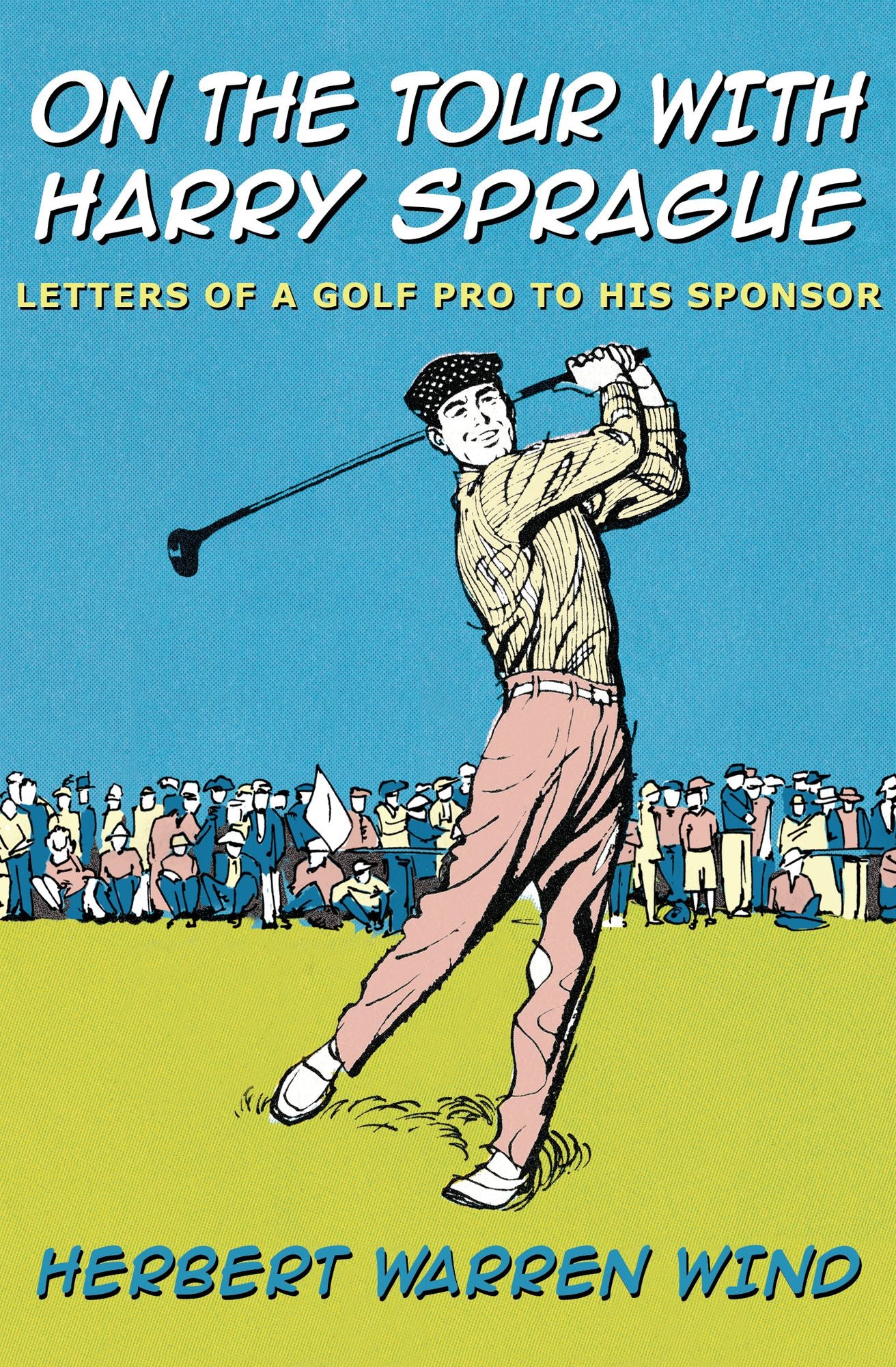 On the Tour with Harry Sprague: Letters of a Golf Pro to His Sponsor