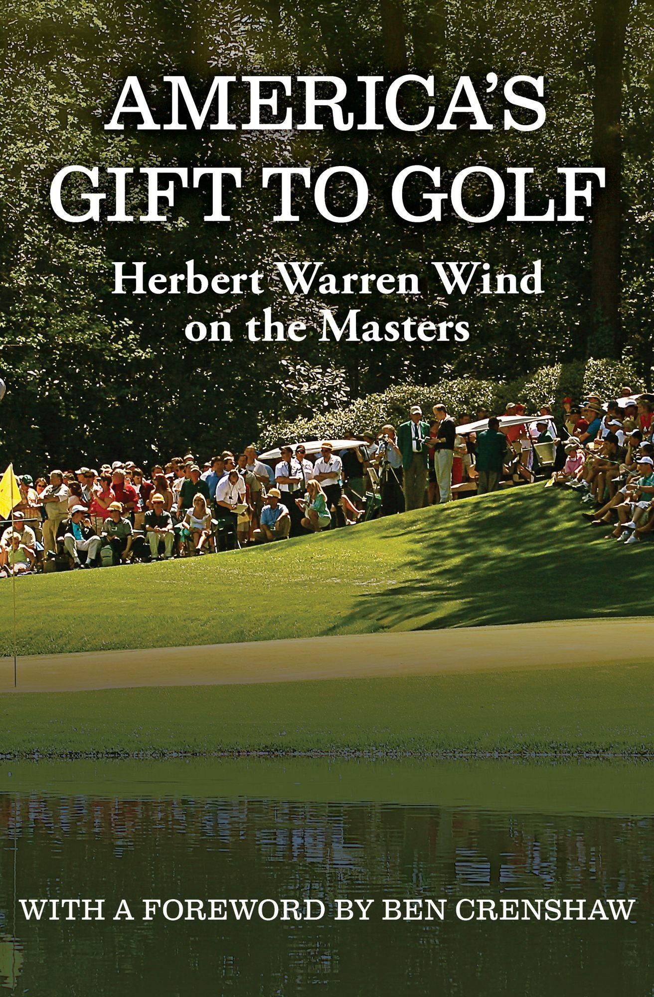 America's Gift to Golf: Herbert Warren Wind on the Masters