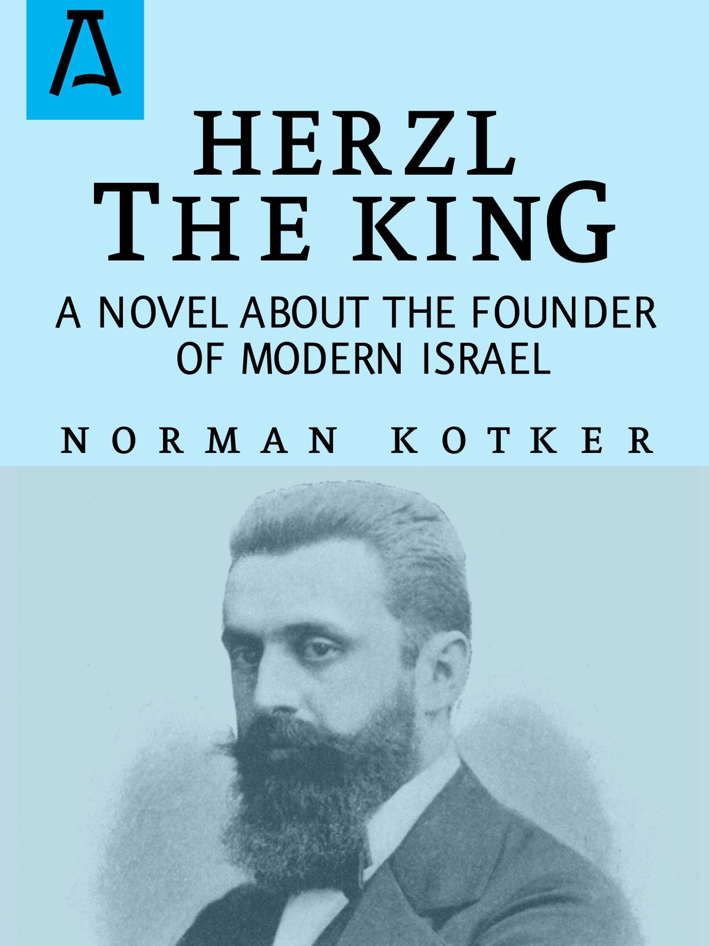Herzl The King: A Novel About the Founder of Modern Israel
