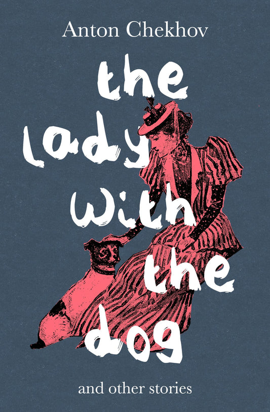 The Lady with the Dog: And Other Stories