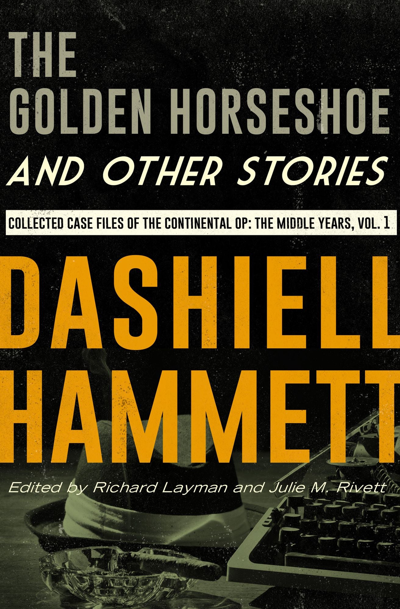The Golden Horseshoe and Other Stories: Collected Case Files of the Continental Op: The Middle Years, Volume 1