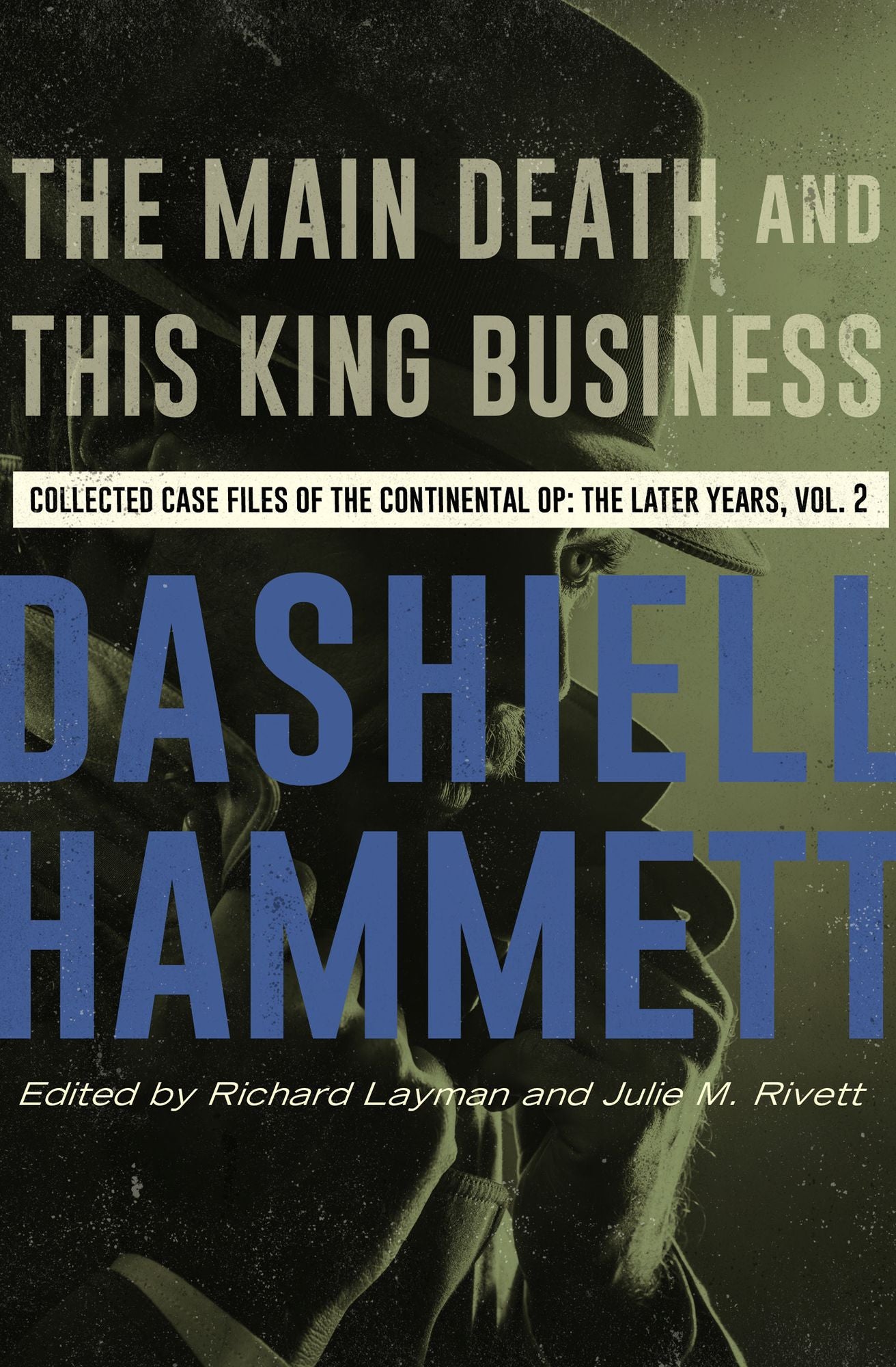 The Main Death and This King Business: Collected Case Files of the Continental Op: The Later Years, Volume 2