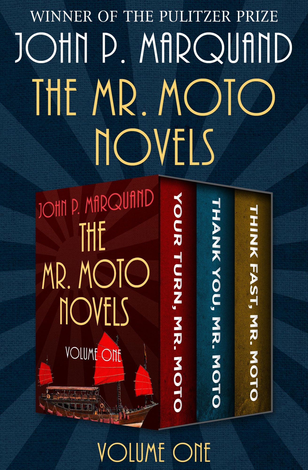 The Mr. Moto Novels Volume One: Your Turn, Mr. Moto; Thank You, Mr. Moto; and Think Fast, Mr. Moto