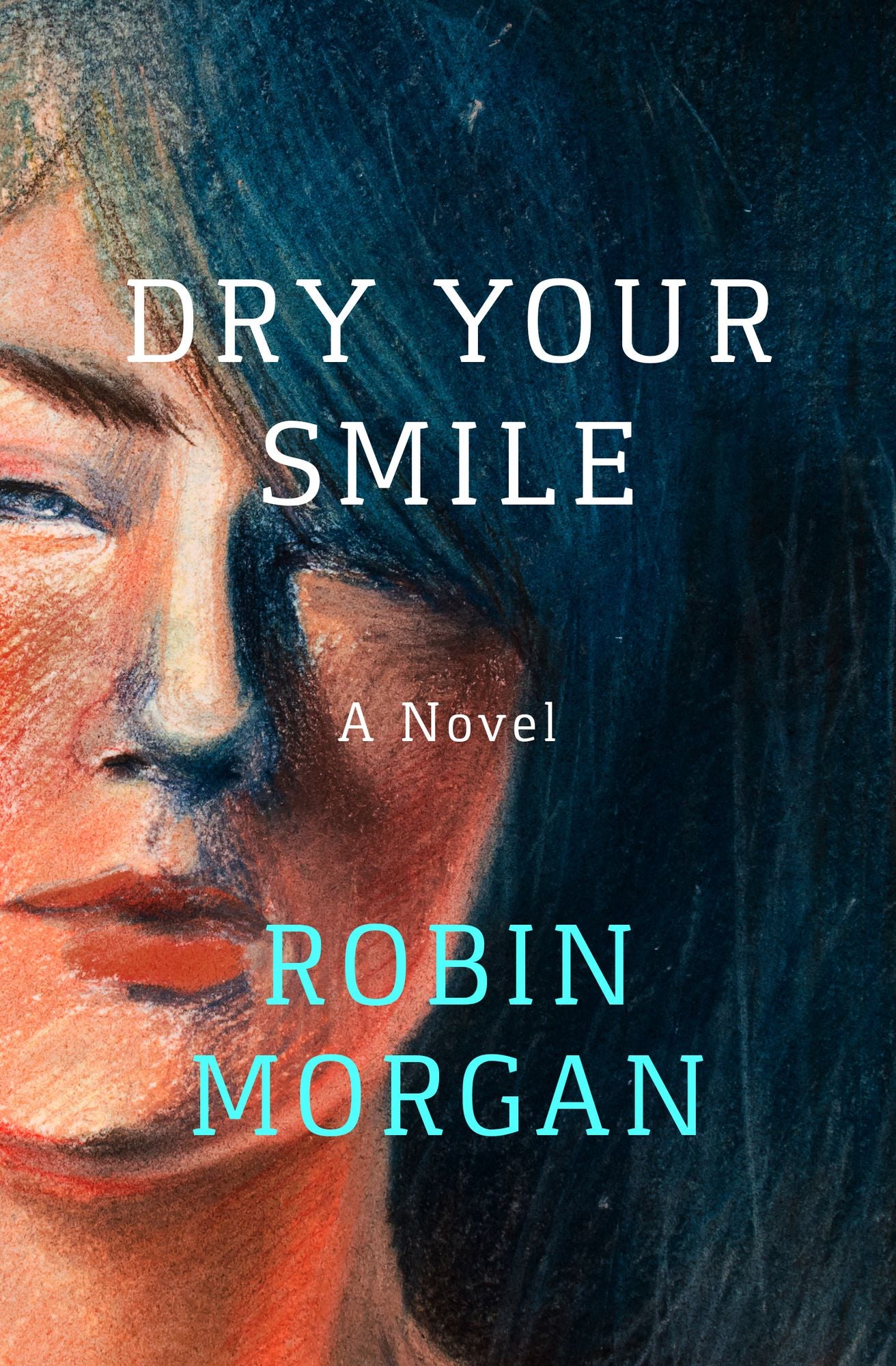 Dry Your Smile: A Novel