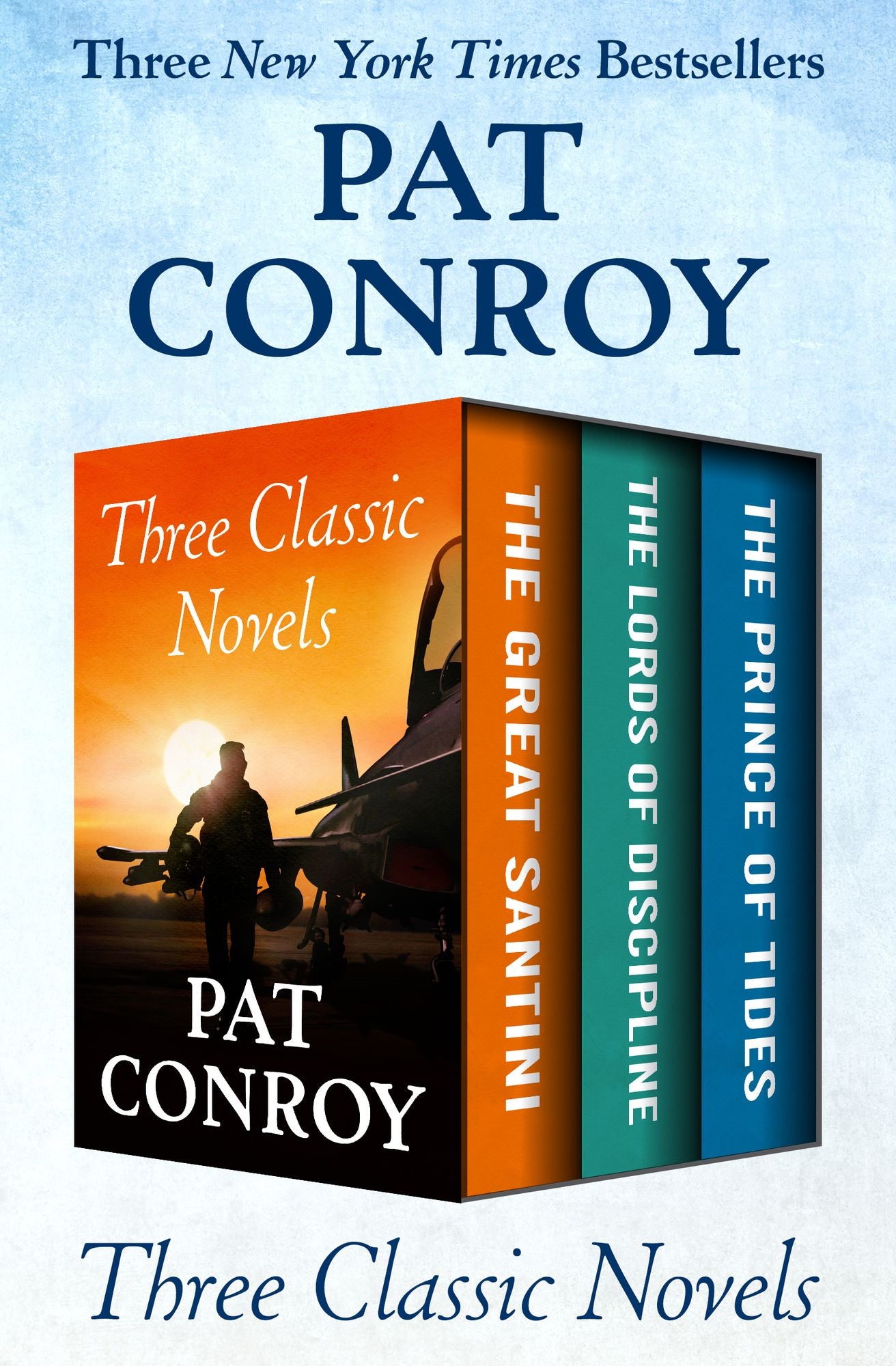 Three Classic Novels: The Great Santini, The Lords of Discipline, and The Prince of Tides