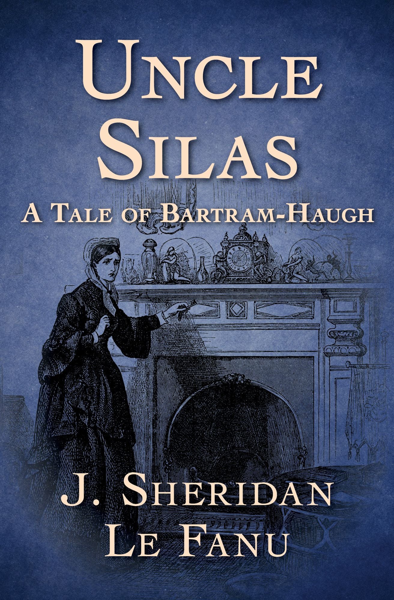 Uncle Silas: A Tale of Bartram-Haugh