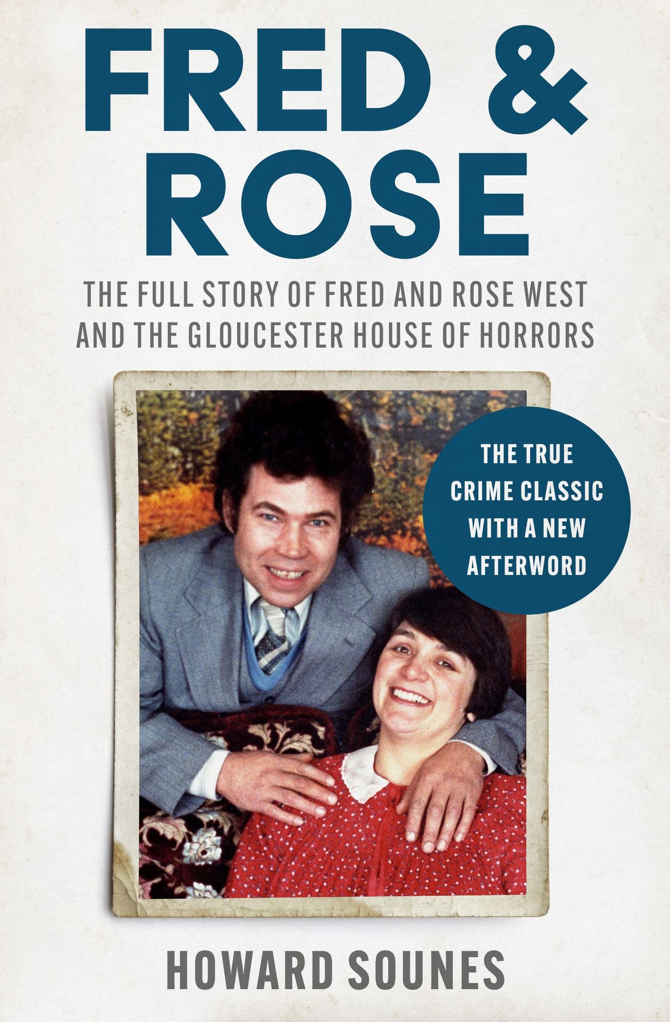 Fred & Rose: The Full Story of Fred and Rose West and the Gloucester House of Horrors