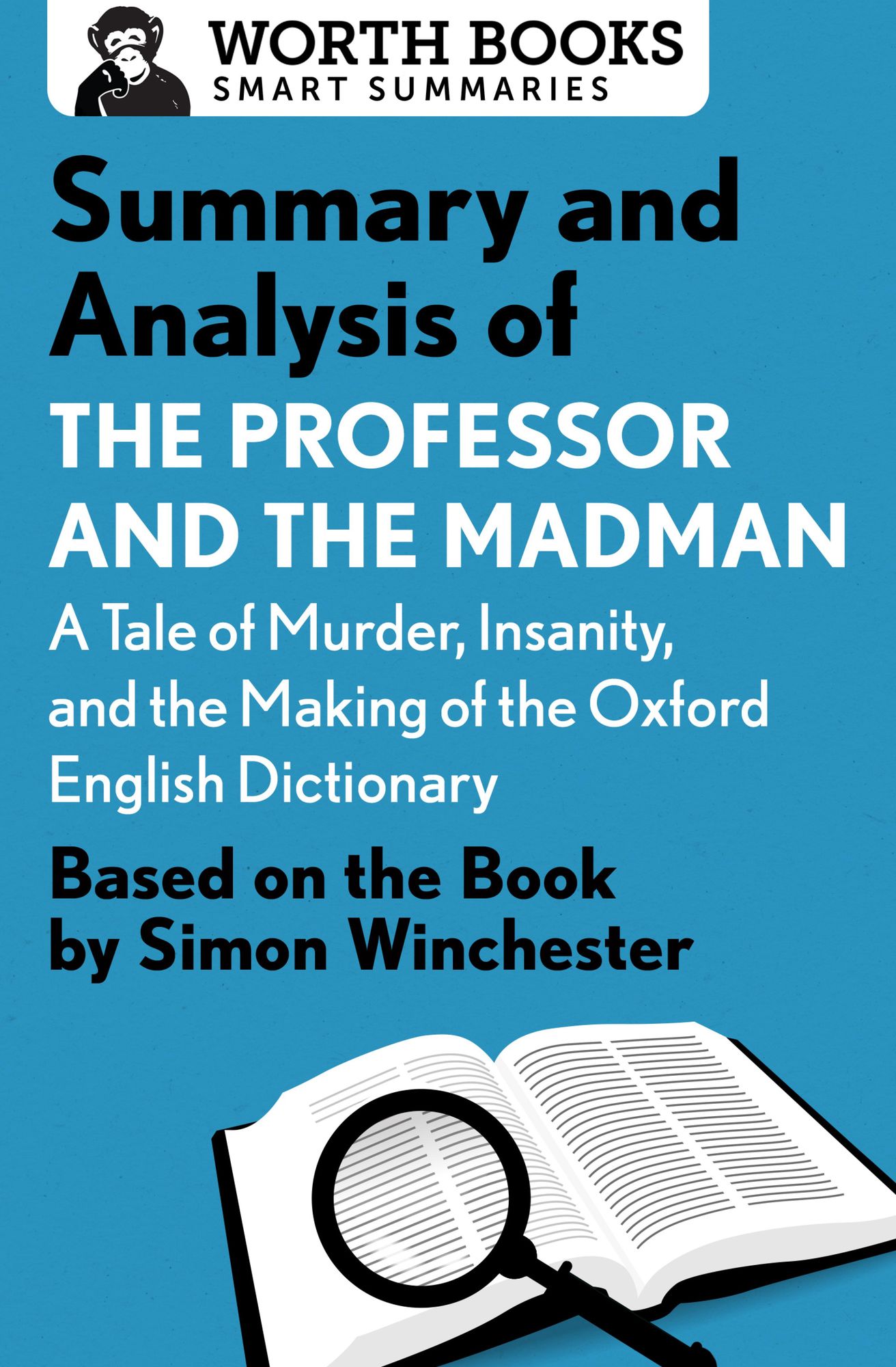 Summary and Analysis of The Professor and the Madman: A Tale of Murder, Insanity, and the Making of the Oxford English Dictionary: Based on the book by Simon Winchester