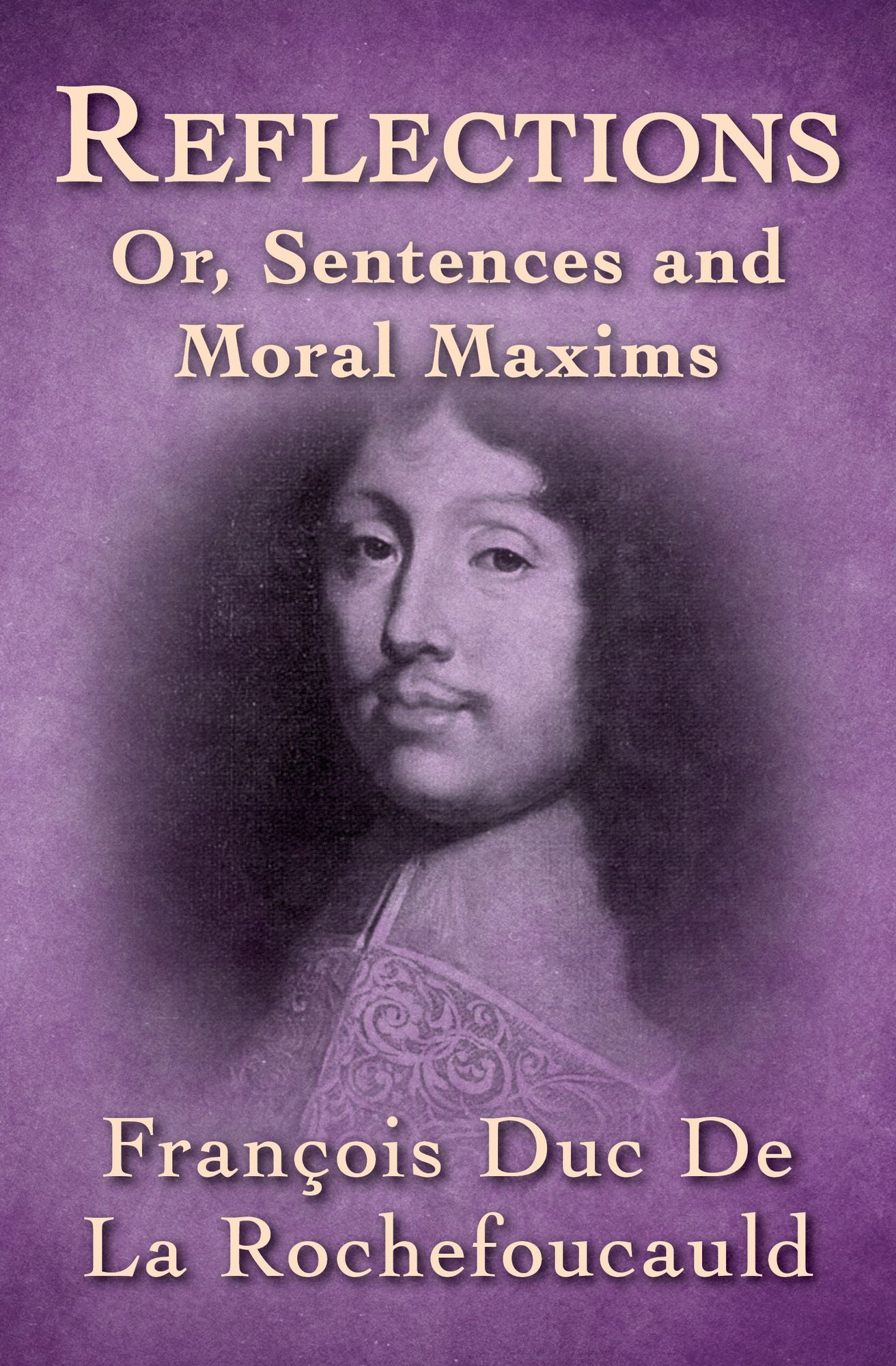 Reflections: Or, Sentences and Moral Maxims