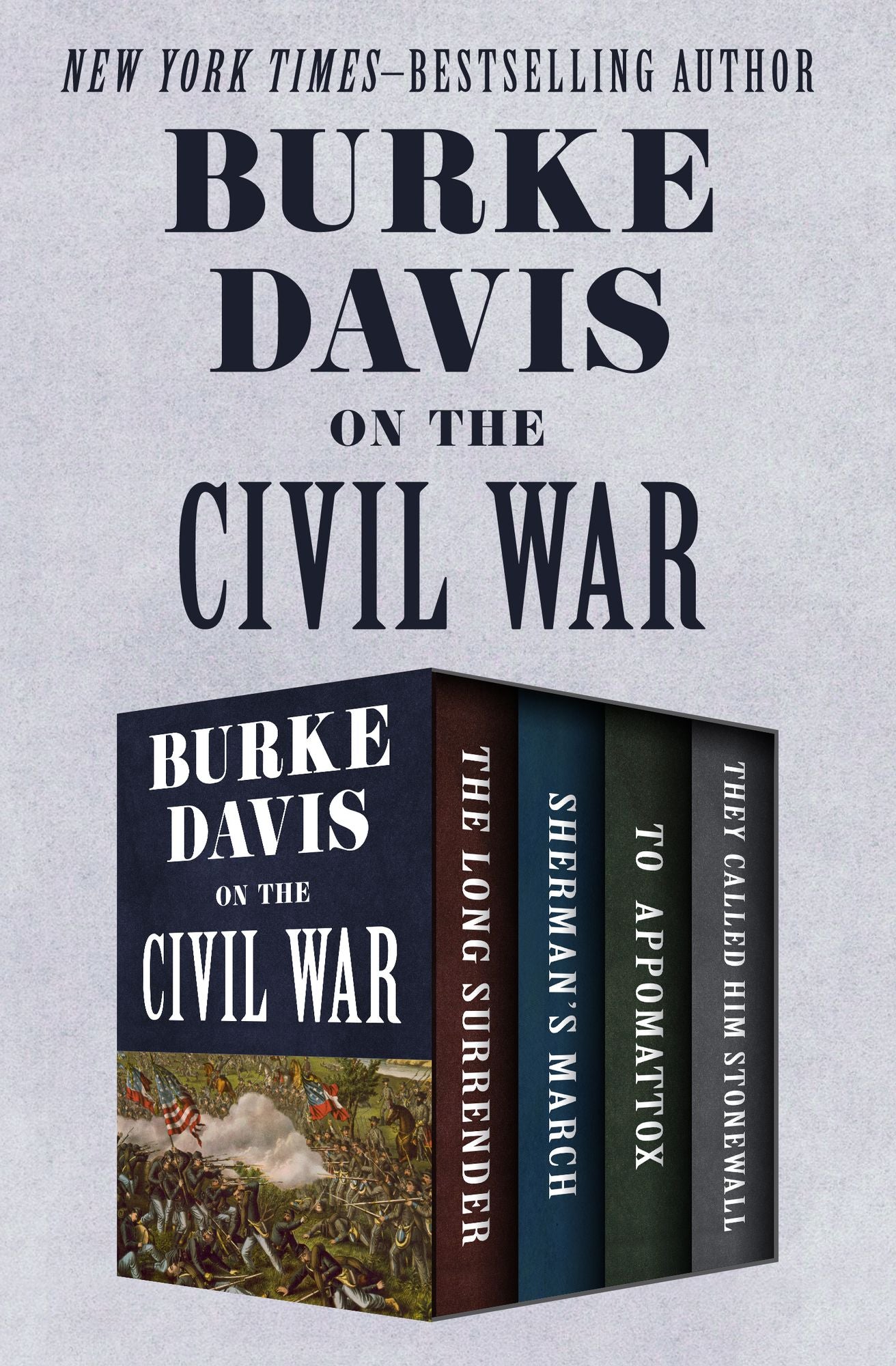 Burke Davis on the Civil War: The Long Surrender, Sherman's March, To Appomattox, and They Called Him Stonewall