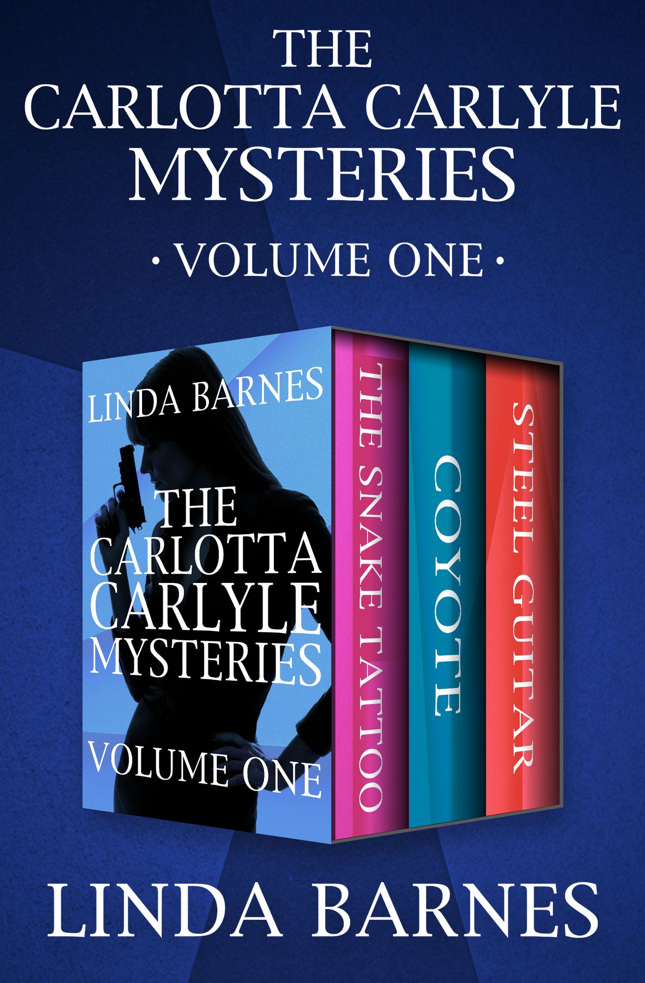 The Carlotta Carlyle Mysteries Volume One: The Snake Tattoo, Coyote, and Steel Guitar