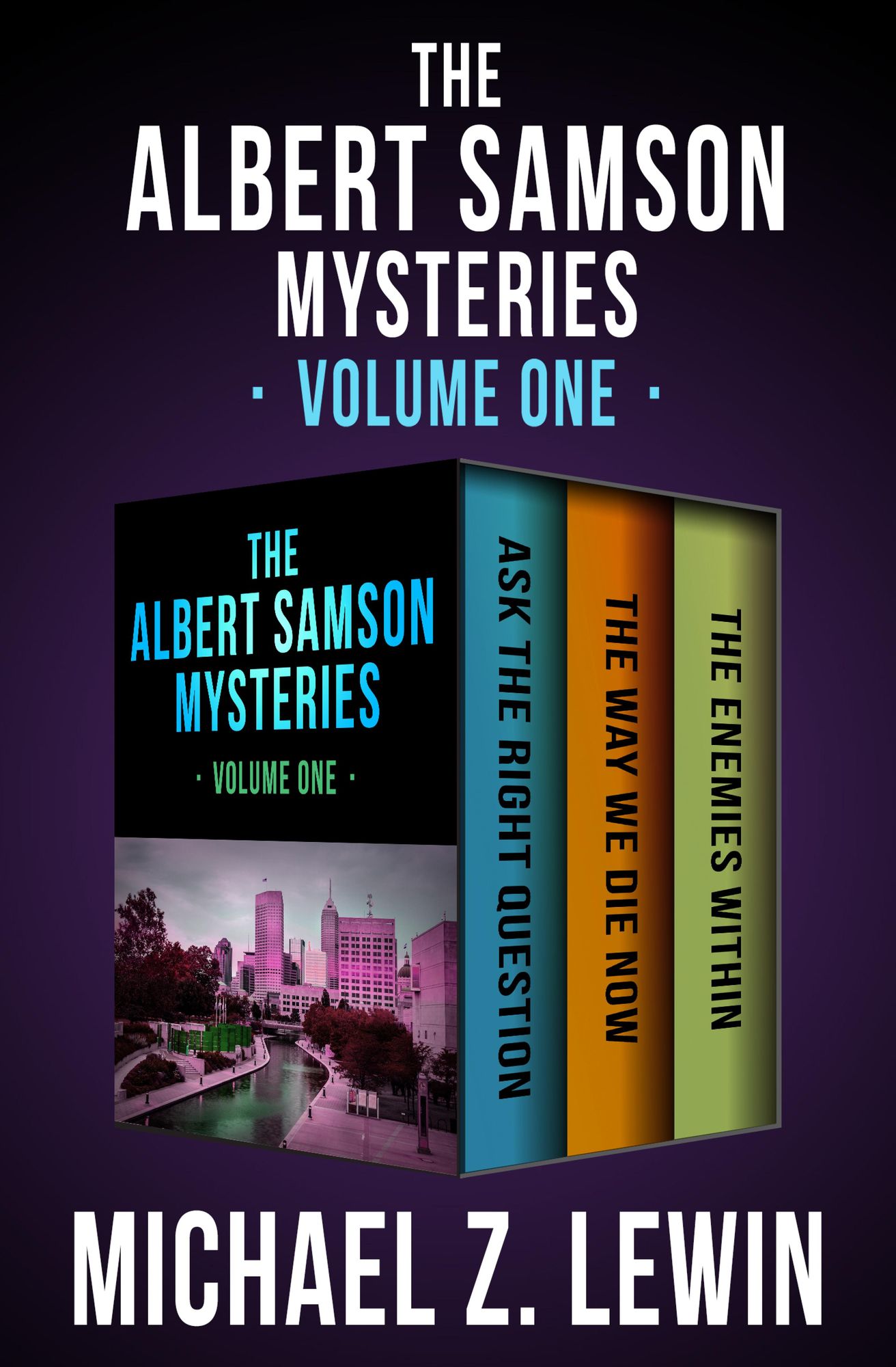 The Albert Samson Mysteries Volume One: Ask the Right Question, The Way We Die Now, and The Enemies Within
