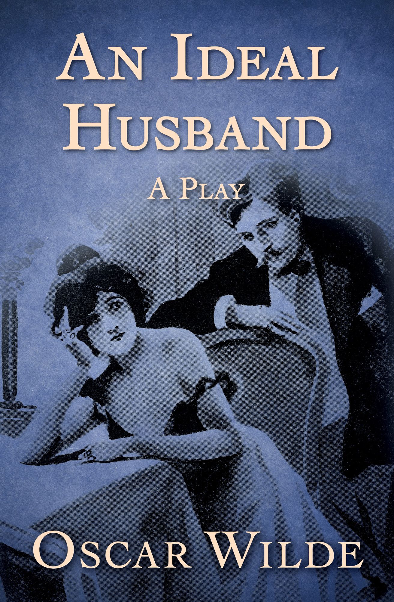 An Ideal Husband: A Play