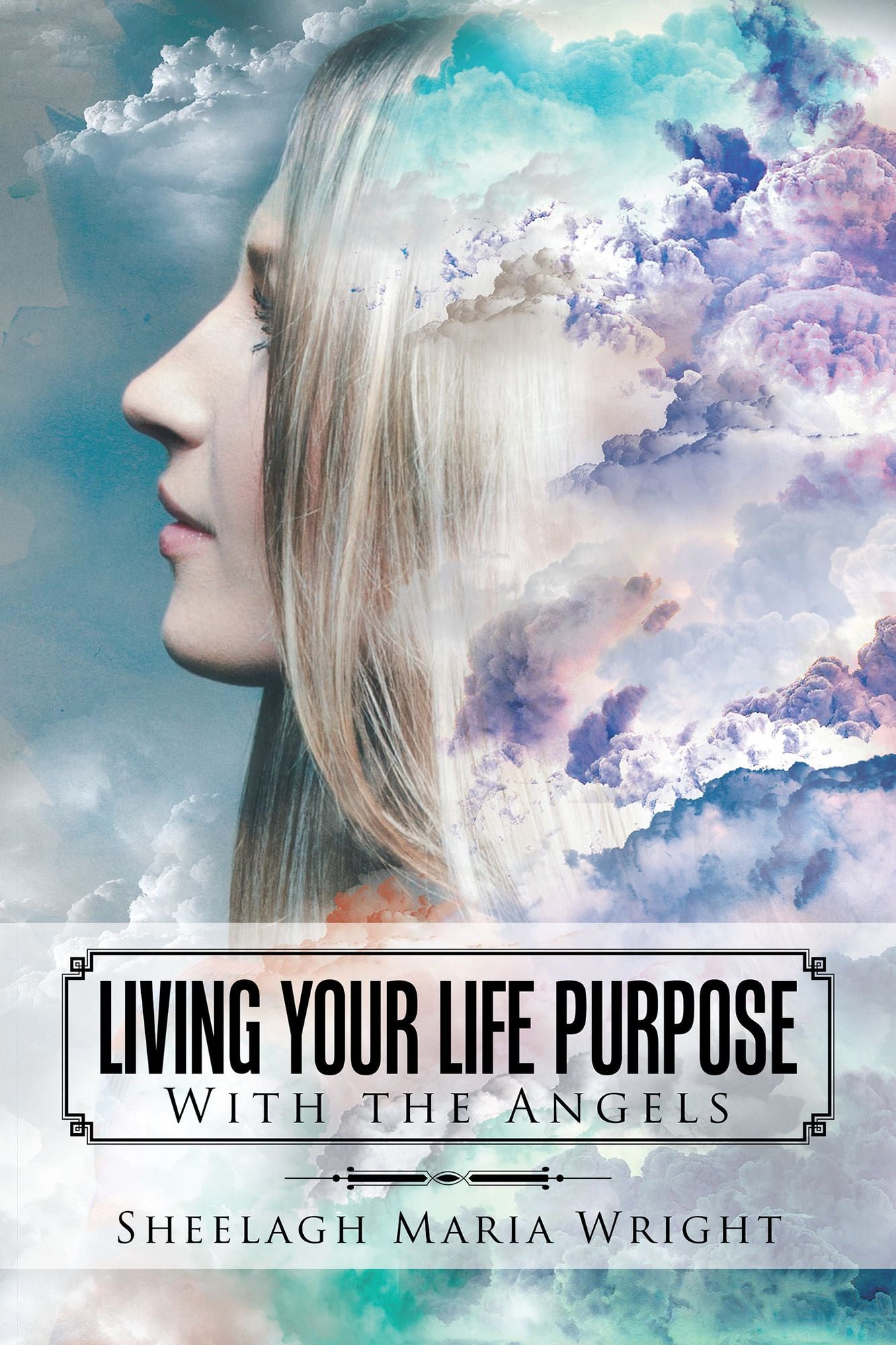 Living Your Life Purpose: With the Angels